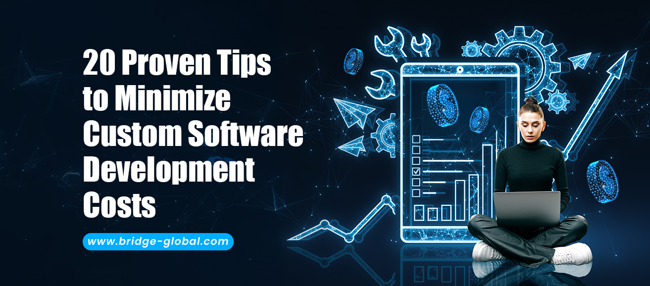 20 Strategies to Minimize Custom Software Development Costs for Startups